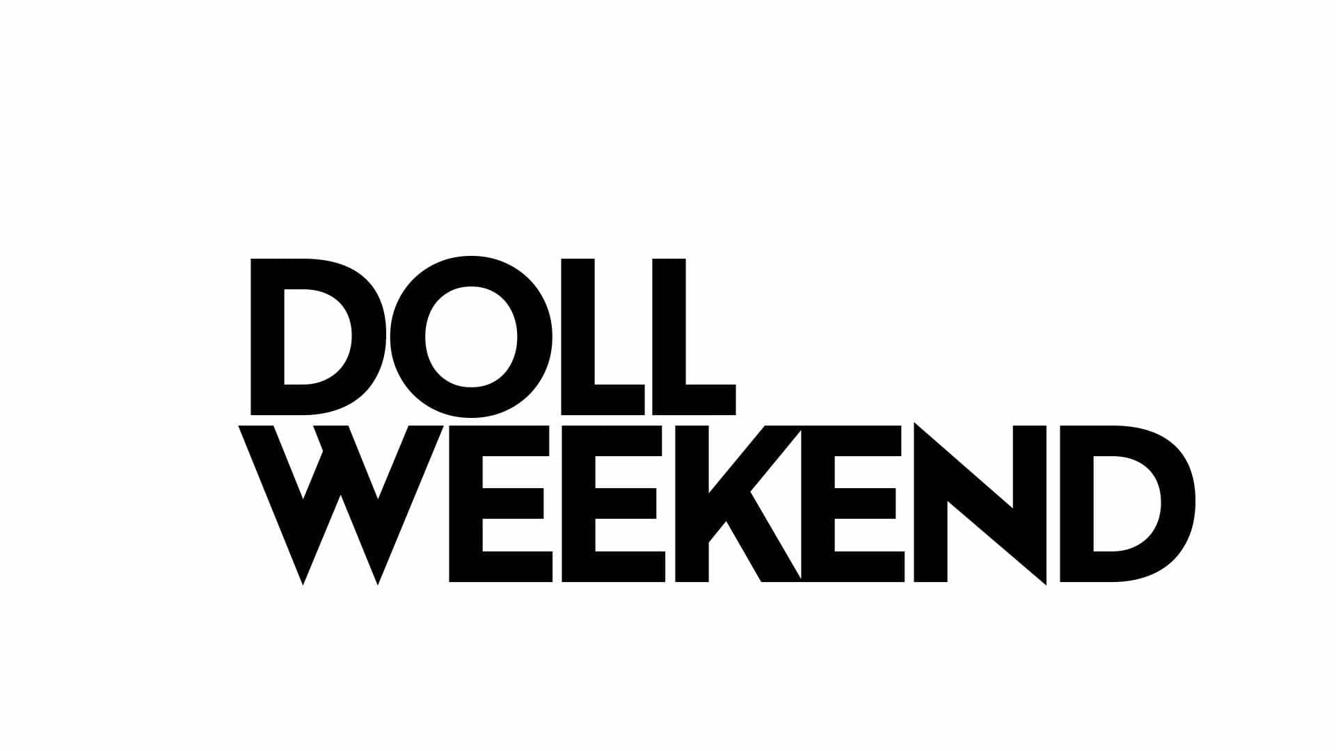 Doll Weekend